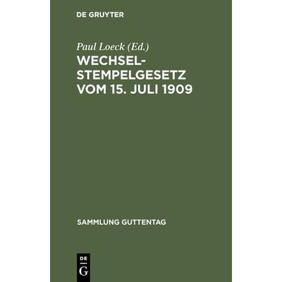 Wechselstempelgesetz vom 15. Juli 1909, Gebundene Ausgabe von , De Gruyter, 978-3-11-126488-2
