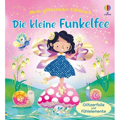 Mein glitzerndes Fühlbuch: Die kleine Funkelfee, Gebundene Ausgabe von Anna Milbourne, Usborne, 978-1-03-570618-1