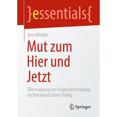 Mut zum Hier und Jetzt, Taschenbuch von Jens Winkler, Springer Berlin, 978-3-662-65853-6