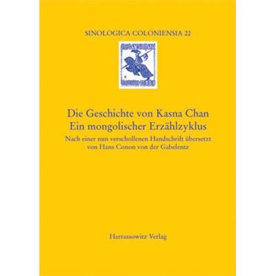 Die Geschichte von Kasna Chan. Ein mongolischer Erzählzyklus, Taschenbuch von , Harrassowitz, 978-3-447-05040-1
