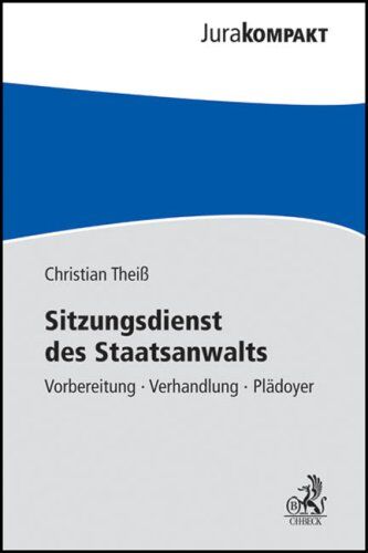 Christian Theiß - Sitzungsdienst des Staatsanwalts: Vorbereitung - Verhandlung - Plädoyer - Preis vom 09.10.2026 07:28:09 h