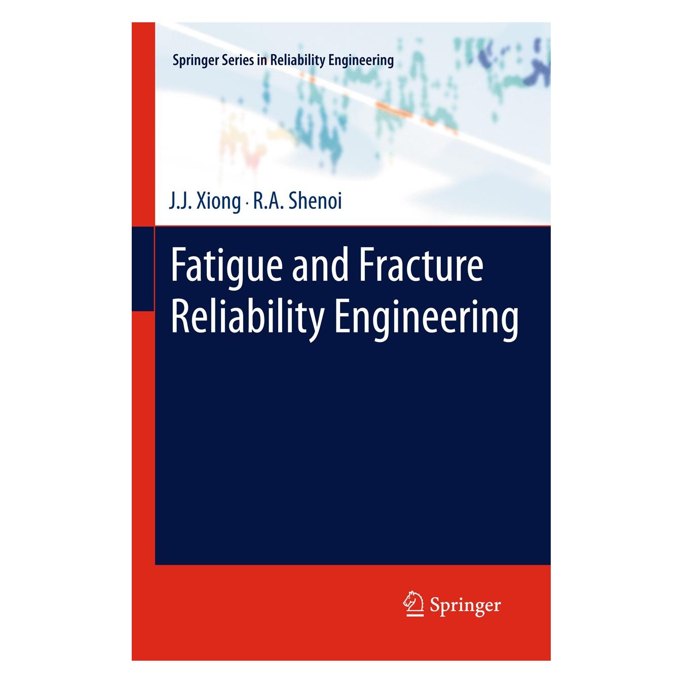Springer Fatigue and Fracture Reliability Engineering (Englisch, Hardcover, J.J. Xiong, R.A. Shenoi) (9780857292179)