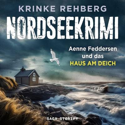 NORDSEEKRIMI – Aenne Feddersen und das Haus am Deich: Küstenkrimi - Krinke Rehberg, Audio, 9788727223025