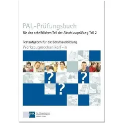 PAL-Prüfungsbuch für den schriftlichen Teil der Abschlussprüfung Teil 2 - Werkzeugmechaniker/-i, Fachbücher von Pal