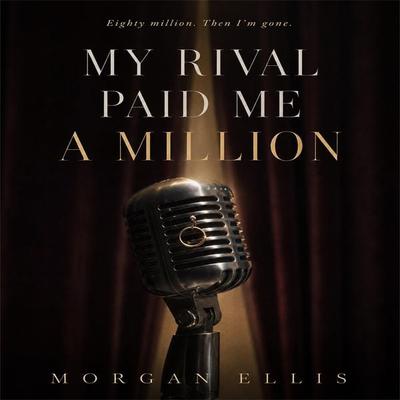 My Rival Paid Me a Million - Morgan Ellis, Audio, 4071498608180