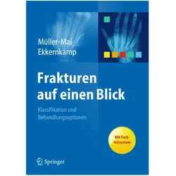 Frakturen auf einen Blick, Fachbücher von Axel Ekkernkamp, Christian Müller-Mai