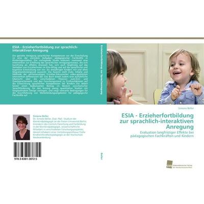 ESIA - Erzieherfortbildung zur sprachlich-interaktiven Anregung, Taschenbuch von Simone Beller, Südwestdeutscher Verlag für Hochschulschriften,