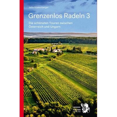 Grenzenlos Radeln - Band 3, Taschenbuch von Julia Köstenberger, Falter Verlag, 978-3-85439-727-4