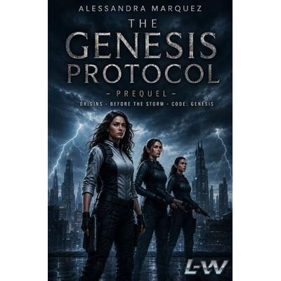 THE GENESIS PROTOCOL / THE GENESIS PROTOCOL - Prequel - Origins - Before the Storm - Code: Genesis, Taschenbuch von Alessandra Marquez, Epubli,