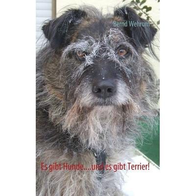 Es gibt Hunde....und es gibt Terrier!, Taschenbuch von Bernd Wehrum, BoD – Books on Demand, 978-3-8370-3540-7