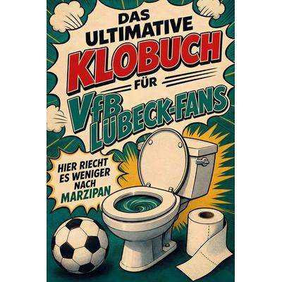 Das ultimative Klobuch für VfB Lübeck-Fans, Taschenbuch von Leon Hoffmann, Tiptop, 978-3-696-10096-4