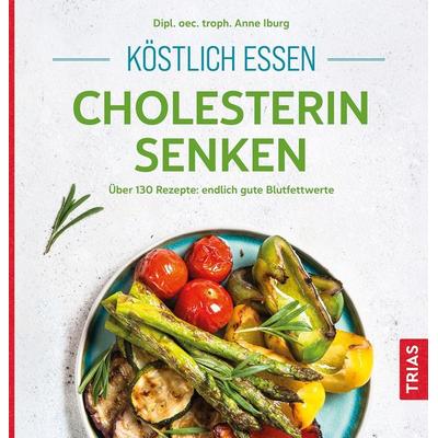 Köstlich essen - Cholesterin senken, Taschenbuch von Anne Iburg, TRIAS, 978-3-432-11590-0