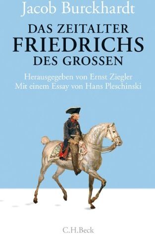 Jacob Burckhardt - Das Zeitalter Friedrichs des Großen - Preis vom 09.10.2026 07:28:09 h