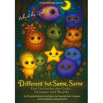 Different but Same, Same - Liebe ist das Spiel, Gebundene Ausgabe von Franz Richard Bauer, Tredition, 978-3-903661-00-4
