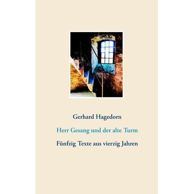 Herr Gesang und der alte Turm, Taschenbuch von Gerhard Hagedorn, BoD – Books on Demand, 978-3-7528-1596-2