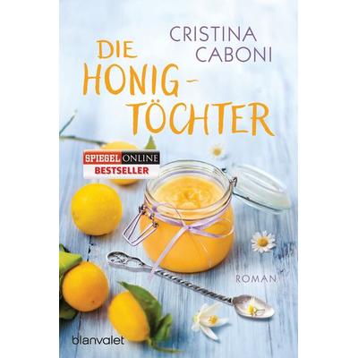 Die Honigtöchter, Taschenbuch von Cristina Caboni, Blanvalet