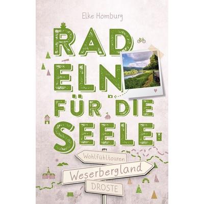 Weserbergland. Radeln für die Seele, Taschenbuch von Elke Homburg, Droste Verlag GmbH, 978-3-7700-2358-5