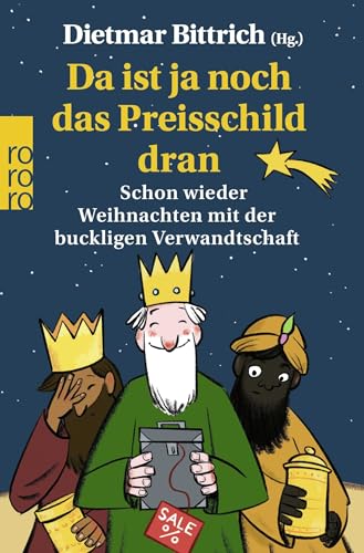 Dietmar Bittrich - Da ist ja noch das Preisschild dran: Schon wieder Weihnachten mit der buckligen Verwandtschaft - Preis vom 13.10.2026 11:25:28 h