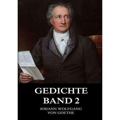 Goethe, J: Gedichte, Band 2, Taschenbuch von Johann Wolfgang von Goethe, Jazzybee Verlag, 978-3-8496-6980-5