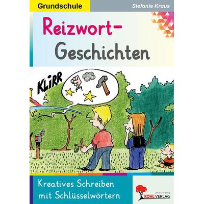 Reizwortgeschichten Grundschule, Taschenbuch von Stefanie Kraus, KOHL VERLAG Der Verlag mit dem Baum, 978-3-86632-756-6