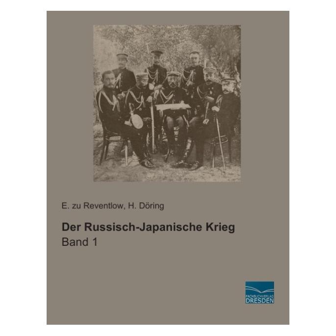Fachbuchverlag Der Russisch-Japanische Krieg (Deutsch, Softcover, E zu Reventlow, Ernst Graf zu Reventlow, H Döring, H. Döring) (55545099)