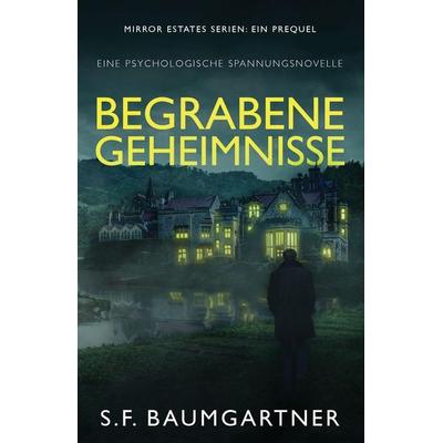 Begrabene Geheimnisse, Taschenbuch von S. F. Baumgartner, F.B. Publishing