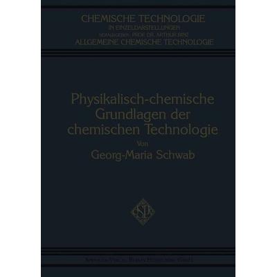 Physikalisch-Chemische Grundlagen der Chemischen Technologie, Taschenbuch von Georg-Maria Schwab, Springer Berlin, 978-3-662-33481-2