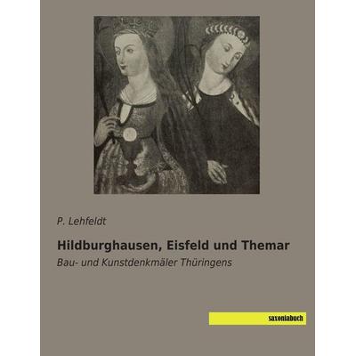 Hildburghausen, Eisfeld und Themar, Taschenbuch von P. Lehfeldt, Saxoniabuch.de, 978-3-95770-250-0