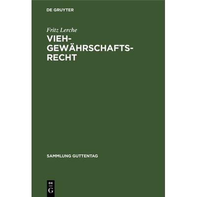 Viehgewährschaftsrecht, Gebundene Ausgabe von Fritz Lerche, De Gruyter, 978-3-11-103645-8