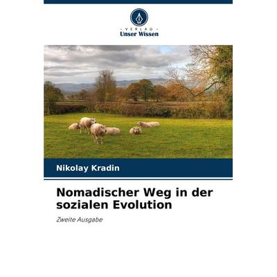 Nomadischer Weg in der sozialen Evolution, Taschenbuch von Nikolay Kradin, Verlag Unser Wissen, 978-620-2-91044-6