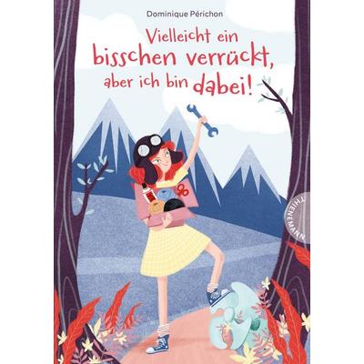 Vielleicht ein bisschen verrückt, aber ich bin dabei!, Gebundene Ausgabe von Dominique Périchon, Thienemann in der Thienemann-Esslinger Verlag GmbH,