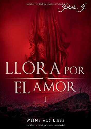 Jaliah J. - Llora por el amor 1: Weine aus Liebe - Preis vom 09.10.2026 07:28:09 h