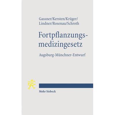 Fortpflanzungsmedizingesetz, Taschenbuch von Ulrich Gassner,Josef Franz Lindner,Matthias Krüger,Henning Rosenau,Ulrich Schroth, Mohr Siebeck,