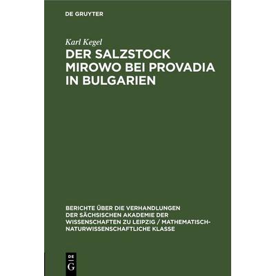 Der Salzstock Mirowo bei Provadia in Bulgarien, Gebundene Ausgabe von Karl Kegel, De Gruyter, 978-3-11-250257-0