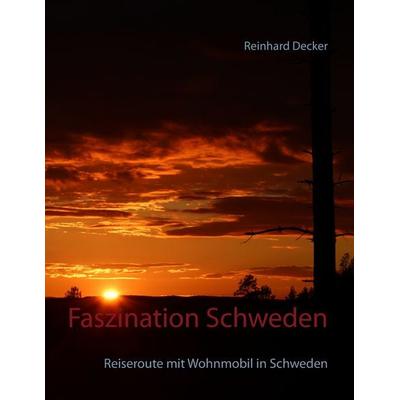 Faszination Schweden, Taschenbuch von Reinhard Decker, BoD – Books on Demand, 978-3-7431-1537-8