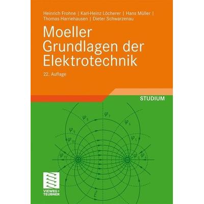 Moeller Grundlagen der Elektrotechnik, Taschenbuch von Dieter Schwarzenau,Thomas Harriehausen,Hans Müller,Karl-Heinz Löcherer,Heinrich Frohne,