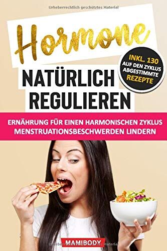 Mami body - Hormone natürlich regulieren: Ernährung für einen harmonischen Zyklus: Wie du Menstruationsbeschwerden linderst: PMS, Blähbauch, Cellulite, Wassereinlagerungen & Fressattacken verringerst - Preis vom 18.10.2026 15:28:09 h