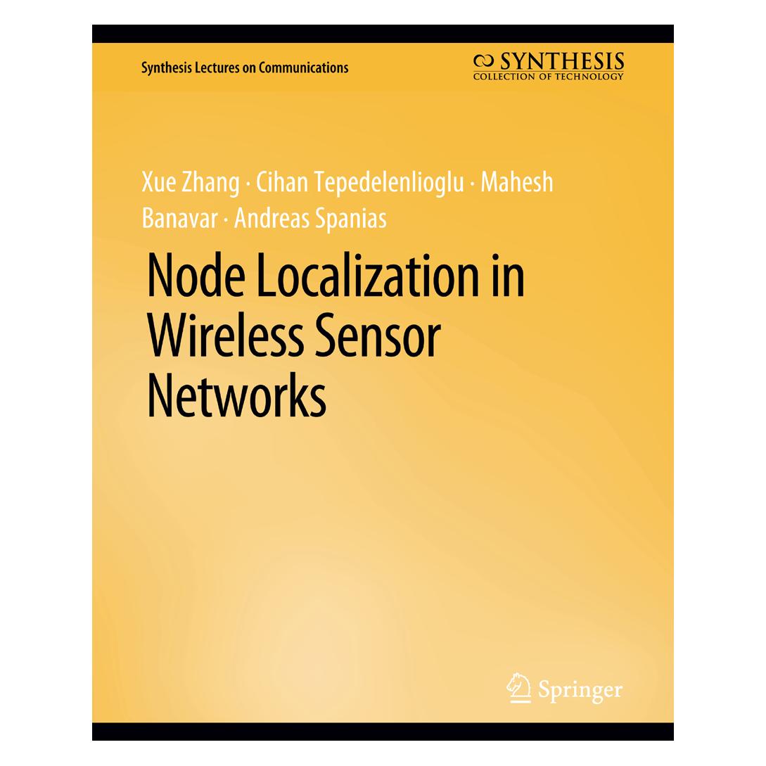 Springer Node Localization in Wireless Sensor Networks (Englisch, Softcover, Andreas Spanias, Cihan Tepedelenlioglu, Mahesh Banavar, Xue Zhang) (56863731)