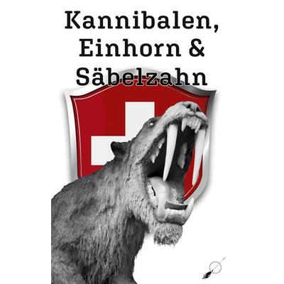Kannibalen, Einhorn und Säbelzahn, Taschenbuch von Tanja Alexa Holzer,Franz Heinrich Achermann, Wortfeger Media, 978-3-03923-061-7