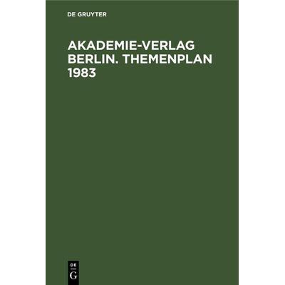 Akademie-Verlag Berlin. Themenplan 1983, Gebundene Ausgabe von , De Gruyter Mouton, 978-3-11-259157-4