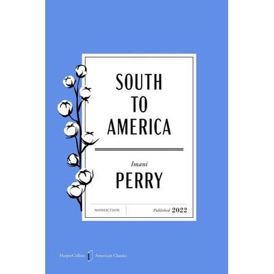 South to America American Classics Edition, Taschenbuch von Imani Perry, Harper Collins Publ. USA, 978-0-06-348173-2