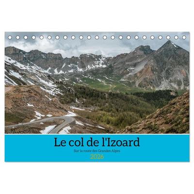 Le col de l'Izoard sur la route des Grandes Alpes (Calendrier de bureau 2026 DIN A5 vertical), CALVENDO calendrier mensuel