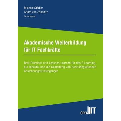 Akademische Weiterbildung für IT-Fachkräfte, Taschenbuch von Michael Städler,André Zobeltitz,Knut Linke,Kathleen Blanke,Eva Blochberger, BoD – Books