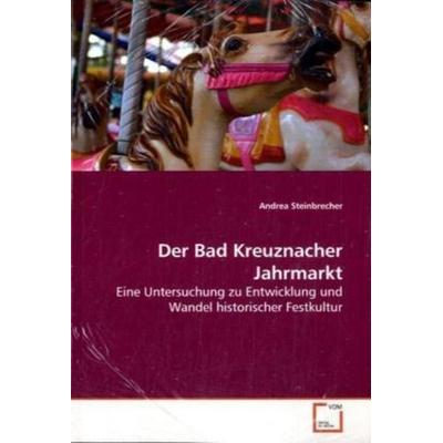 Steinbrecher, A: Der Bad Kreuznacher Jahrmarkt, Taschenbuch von Andrea Steinbrecher, VDM, 978-3-639-16089-5