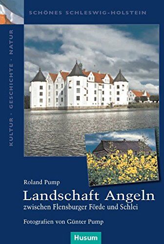 Roland Pump - Landschaft Angeln - zwischen Flensburger Förde und Schlei (Schönes Schleswig-Holstein. Kultur - Geschichte - Natur) - Preis vom 11.10.2026 15:43:13 h