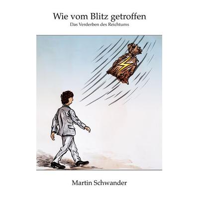 Wie vom Blitz getroffen, Taschenbuch von Martin Schwander, BoD – Books on Demand, 978-3-7534-2573-3