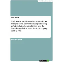Einfluss von sozialen und wertorientierten Komponenten des Onboardings in Bezug auf die Arbeitg, Fachbücher von Jana West