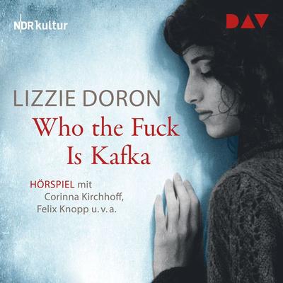 Who the Fuck Is Kafka - Lizzie Doron, Audio, 9783742413642