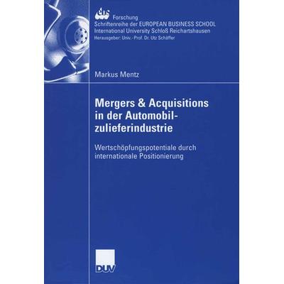 Mergers & Acquisitions in der Automobilzulieferindustrie, Taschenbuch von Markus Mentz, Deutscher Universitätsverlag, 978-3-8350-0323-1