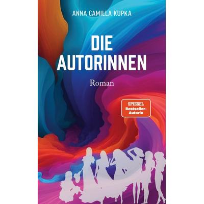 Die Autorinnen, Taschenbuch von Anna Kupka, BoD – Books on Demand, 978-3-7583-0633-4
